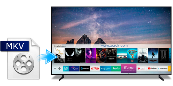 Watch MKV movies on Samsung/LG Smart TV