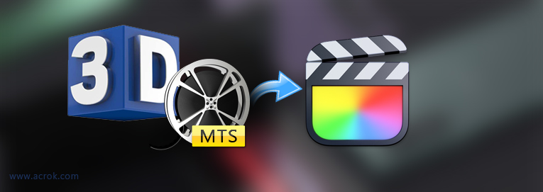 Edit 3D MTS in Final Cut Pro