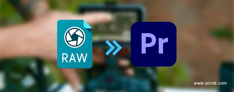 Import and edit RAW videos in Premiere Pro CC