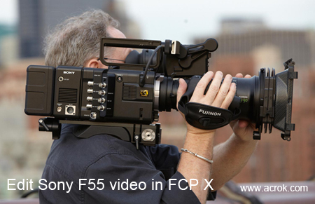 Edit Sony F55 XAVC video in FCP X