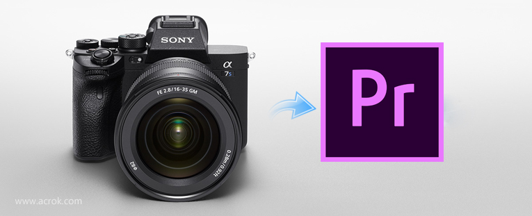 Sony a7S III 4K videos to Premiere Pro CC workflow